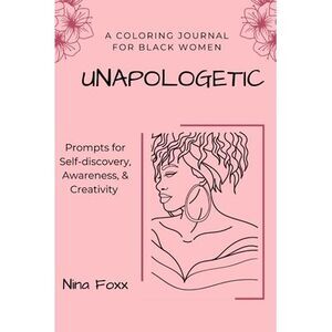 unapologetic: A coloring journal for Black women with prompts for self-discovery